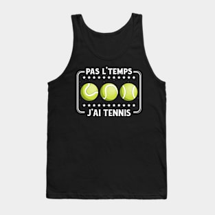 Pas L'Temps J'ai Tennis tennisman drôle passionné Tank Top